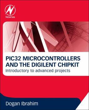 Paperback Pic32 Microcontrollers and the Digilent Chipkit: Introductory to Advanced Projects Book