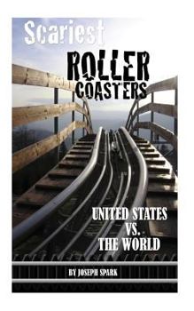 Paperback Scariest Roller Coasters: Unites States Vs. the World Book