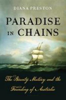 Hardcover Paradise in Chains: The Bounty Mutiny and the Founding of Australia Book