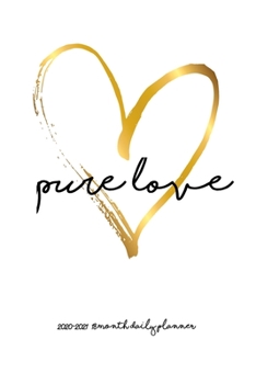 Paperback Pure Love 2020 - 2021 18 Month Daily Planner: Big Gold Heart - Romance is Alive - January - June - Daily Organizer Calendar Agenda - 6x9 - Work Travel Book