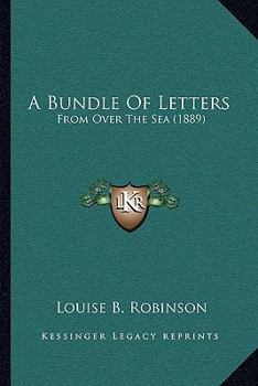 Paperback A Bundle Of Letters: From Over The Sea (1889) Book