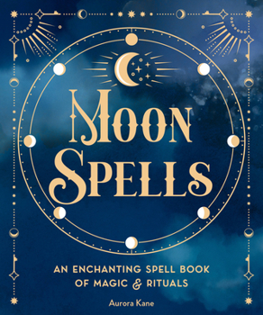 Hardcover Moon Spells: An Enchanting Spell Book of Magic & Rituals Book