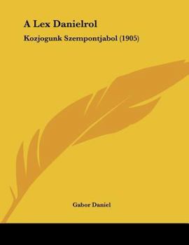 Paperback A Lex Danielrol: Kozjogunk Szempontjabol (1905) Book
