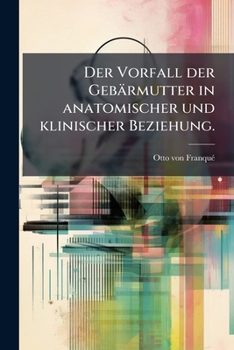 Paperback Der Vorfall der Gebärmutter in anatomischer und klinischer Beziehung. [German] Book