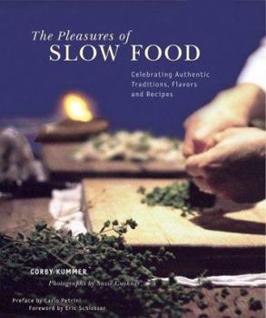 Hardcover The Pleasures of Slow Food: Celebrating Authenic Traditions, Flavors, and Recipes Book