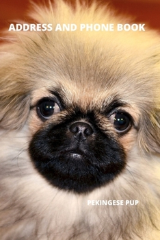 Address and Phone Book: Pekingese Dog Lover Gift (with discreet password journal section), Organized in Alphabetical Order, Discreet internet page ... month by month birthday/anniversary section.