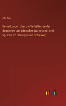 Bemerkungen über die Verhältnisse der deutschen und dänischen Nationalität und Sprache im Herzogthume Schleswig