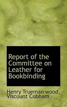 Report of the Committee on Leather for Bookbinding