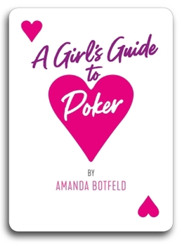 Paperback A Girl's Guide to Poker: (A Book for Beginners to Intermediates) Book