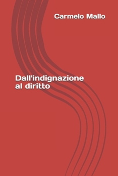 Paperback Dall'indignazione al diritto: Italia e Libia: il contrasto all'immigrazione clandestina e i diritti umani [Italian] Book