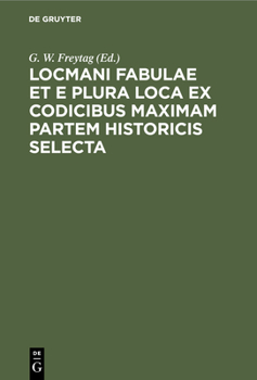 Hardcover Locmani Fabulae Et E Plura Loca Ex Codicibus Maximam Partem Historicis Selecta [Latin] Book