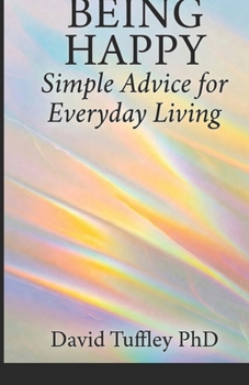 Paperback Being Happy: Simple Advice for Everyday Living Book