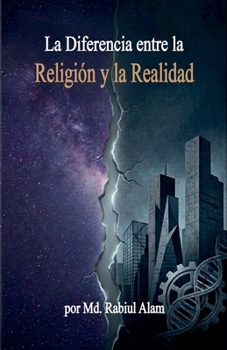 La Diferencia entre la Religión y la Realidad (Spanish Edition)