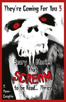 Paperback They're Coming For You 3: Scary Stories that Scream to be Read? Thrice Book