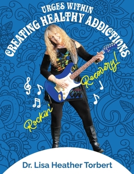 Paperback Urges Within- Creating Healthy Addictions: Rockin' Recovery Book