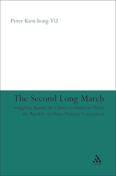 The Second Long March: Struggling Against the Chinese Communists Under the Republic of China (Taiwan) Constitution