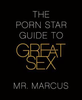 Hardcover The Porn Star Guide to Great Sex Book