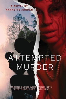 Paperback Attempted Murder: Trouble ensues when Brielle gets "everything" she's never had! Book