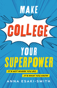 Hardcover Make College Your Superpower: It's Not Where You Go, It's What You Know Book