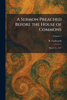 Paperback A Sermon Preached Before the House of Commons: March 31, 1647 Book