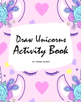 Paperback How to Draw Unicorns Activity Book for Children (8x10 Coloring Book / Activity Book) Book