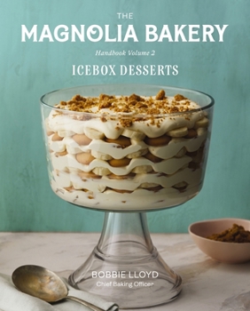 Hardcover The Magnolia Bakery Handbook of Icebox Desserts: A Complete Guide for the Home Baker, Volume 2 Book