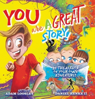 Hardcover YOU Are A Great Story: Be The Author Of Your Own Adventure! Book