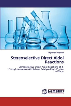 Stereoselective Direct Aldol Reactions: Stereoselective Direct Aldol Reactions of 4-Formylcoumarins with Ketone Catalyzed by L-Proline in Water