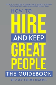 Paperback How to Hire and Keep Great People: The Guidebook Book