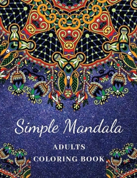 Paperback Simple Mandala Adult Coloring Book: Large Print Adults Coloring Book: Simple, Fun, Easy, and Relaxing Coloring Mandala Design Pages: geometric & manda [Large Print] Book