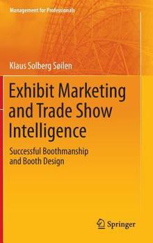 Hardcover Exhibit Marketing and Trade Show Intelligence: Successful Boothmanship and Booth Design Book