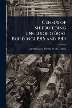 Census of Shipbuilding (including Boat Building) 1916 and 1914
