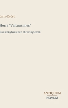 Herra "Valtuusmies": Kaksinäytöksinen Huvinäytelmä (Finnish Edition)
