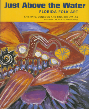 Hardcover Just Above the Water: Florida Folk Art Book