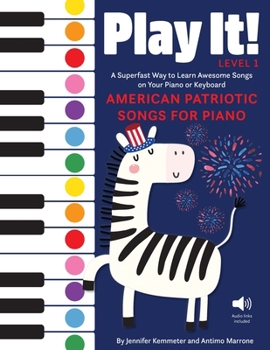 Hardcover Play It! American Patriotic Songs for Piano: A Superfast Way to Learn Awesome Songs on Your Piano or Keyboard Book