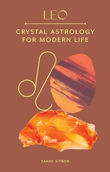 Hardcover Leo: Crystal Astrology for Modern Life Book