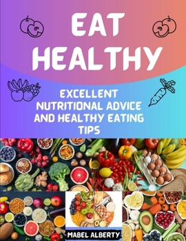Paperback Eat Healthy: Excellent Nutritional Advice and Healthy Eating Tips Book