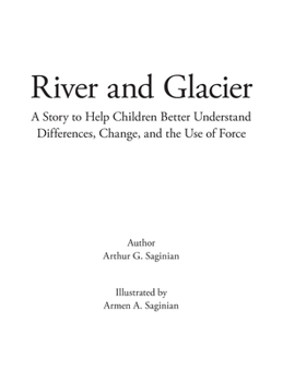 Hardcover River and Glacier: A Story to Help Children Better Understand Differences, Change, and the Use of Force Book