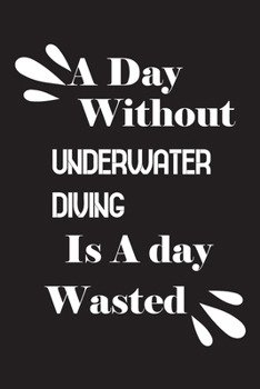 Paperback A day without underwater diving is a day wasted Book