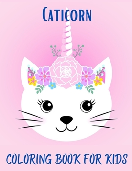 Paperback Caticorn Coloring Book for Kids: For Kids 4-8 Animal Coloring Cat Books For Kids Book