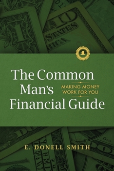 Paperback The Common Man's Financial Guide: Making Money Work For You Book