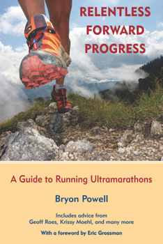 Paperback Relentless Forward Progress: A Guide to Running Ultramarathons Book