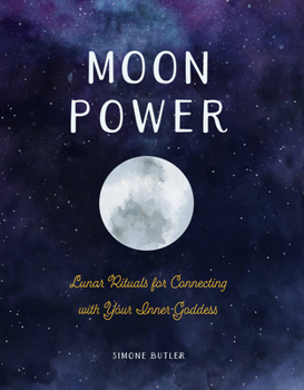 Hardcover Moon Power: Lunar Rituals for Connecting with Your Inner Goddess Book