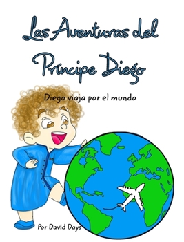 Hardcover Las Aventuras del principe Diego: Diego Viaja por el Mundo [Spanish] Book