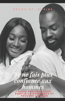 Je ne fais plus confiance aux hommes (French Edition)