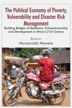 Paperback The Political Economy of Poverty, Vulnerability and Disaster Risk Management: Building Bridges of Resilience, Entrepreneurship and Development in Afri Book