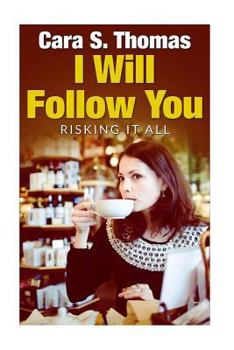 Paperback I Will Follow You: Risking It All Book