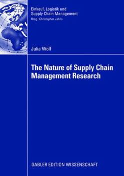 Paperback The Nature of Supply Chain Management Research: Insights from a Content Analysis of International Supply Chain Management Literature from 1990 to 2006 Book