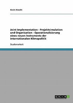 Paperback Joint Implementation - Projektsimulation und Organisation - Operationalisierung eines neuen Instruments der internationalen Klimapolitik [German] Book