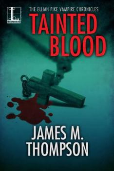 Tainted Blood - Book #4 of the Elijah Pike Vampire Chronicles